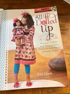 All Dolled Up: Sewing Clothes and Accessories for Girls and Their 18-Inch Dolls